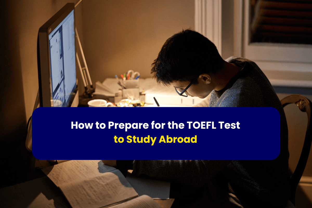 How to Prepare for the TOEFL Test to Study Abroad