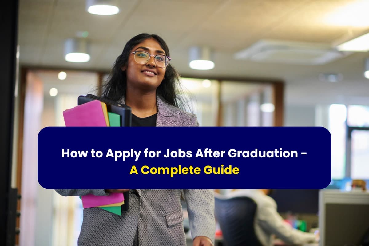 How to Apply for Jobs After Graduation- A Complete Guide- with Gradstar