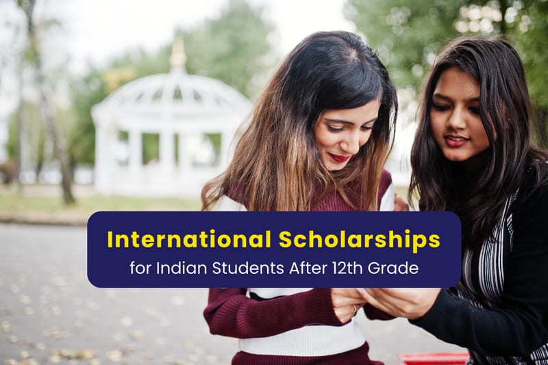 International Scholarships for Indian Students after 12th