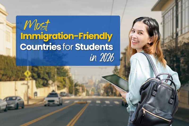 students are looking for immigration friendly countries in 2026